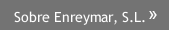 Sobre Enreymar, S.L. Sobre Enreymar, S.L.